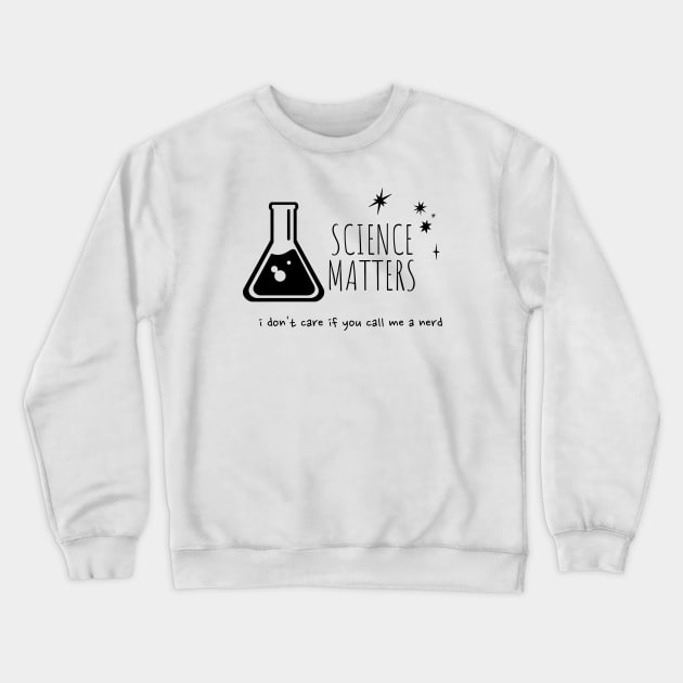 Science Matters Crewneck Sweatshirt by valentinahramov